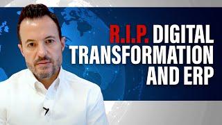 DIGITAL TRANSFORMATION IS DEAD ️ (...and so are ERP implementations)