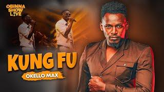 OBINNA SHOW LIVE: KUNGFU - Okello Max