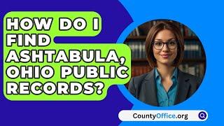 How Do I Find Ashtabula, Ohio Public Records? - CountyOffice.org