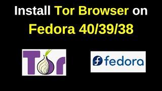 How to install Tor browser on Fedora 40 | Install Tor Browser in Fedora linux 39 | 2024 Update