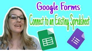 Google Forms Connect to an Existing Spreadsheet