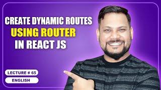 Create Dynamic Routes using Router in React JS | useParam | React JS Tutorial (full course) - #65