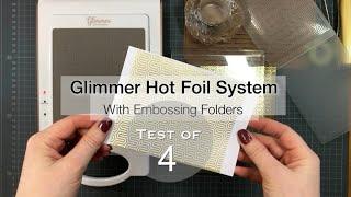 Glimmer Hot Foil with Embossing Folders - Test of 4 different kinds