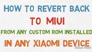 How To Revert Back To MIUI From Any Custom Rom With TWRP Recovery Installed || [OFFICIAL]