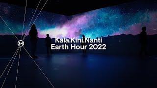 Kala.Kini.Nanti - Earth Hour 2022