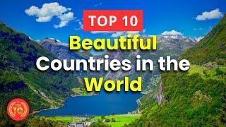 Top 10 Most Beautiful Countries in the World