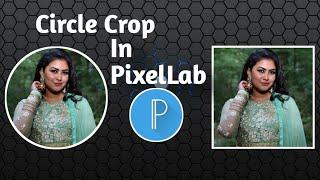 How to crop image in circle in PixelLab || PixelLab Circle Crop
