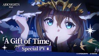 Arknights Special PV - A Gift of Time