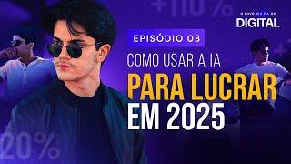 [Aula 03] Como usar a IA para LUCRAR em 2025 [LIVE]