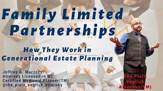 Family Limited Partnerships: How They Work in Generational Estate Planning