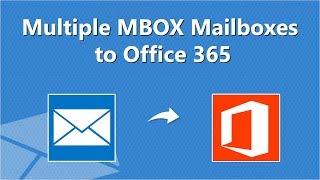 Batch Migrate MBOX to Office 365 Account for Importing Multiple MBOX files