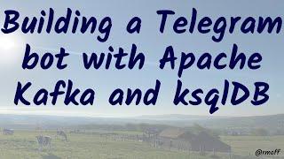 Building a Telegram bot with Apache Kafka and ksqlDB
