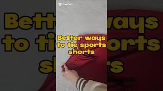 BETTER WAYS TO TIE SPORTS SHORTS #lifehack #1minute #kitchen #diy#tips #tipsandtrick #sport #short