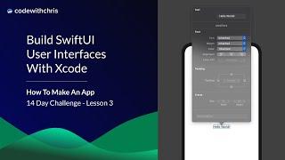 Build User Interfaces with SwiftUI - Lesson 3 (How To Make An App)