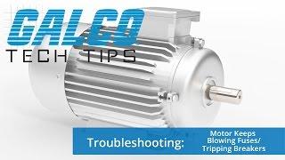 Why does my Motor keep blowing Fuses and Tripping Breakers? - A GalcoTV Tech  Tip | Galco