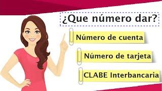 Que NÚMERO dar para que me DEPOSITEN Núm. de Cuenta Núm. de tarjeta o CLABE Interbancaria