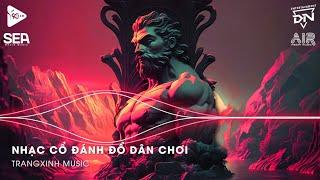 Nhạc Cổ Đánh Đổ Dân Chơi - Top 20 Bản Nhạc Nghe Nhiều Nhất 2024  BXH Nhạc Trẻ Remix Hot TikTok