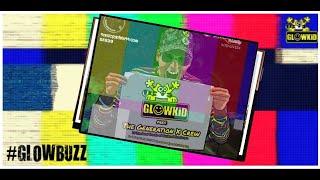 #GLOWBUZZ Ep. 007:: Introducing 'GLOWKiD pres. The Generation X Crew'