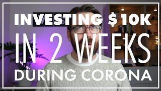 Investing $10,000 in 2 weeks - during Corona