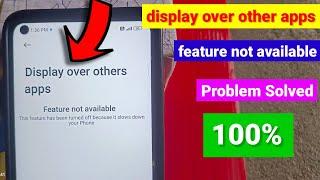 display over other apps feature not available | display over other apps | feature not available