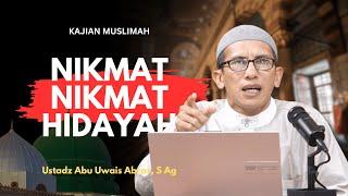 NIKMAT NIKMAT HIDAYAH | Abu Uwais Abrar, S Ag