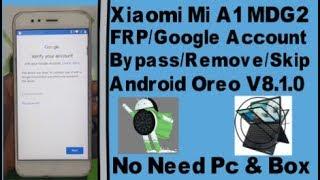 Xiaomi Mi A1 MDG2 FRP/Google Account Bypass/Remove/Skip Oreo V8.1.0 Without Pc.