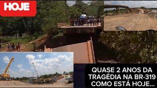 QUASE 2 ANOS DA TRAGÉDI4 NA BR-319, COMO ESTA HOJE. VIAJANTES MANAUS PORTO VELHO.