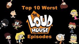 Top 10 Worst Loud House Episodes