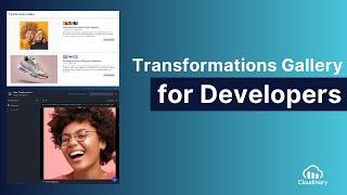 Transformations Gallery for Developers - Cloudinary Product Update