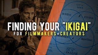 Finding Your Ikigai (Happiness + Meaning) // for FILMMAKERS and CREATORS!
