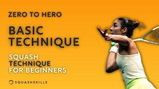 Zero to Hero: Basic Technique - Squash Technique For Beginners