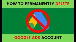 How To Delete Google Ads Account Permanently 2021 ||100% Working||