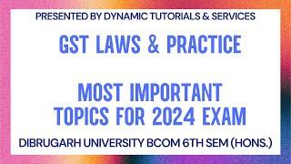 GST Laws & Practice Important Topics I Dibrugarh University BCOM 6th SEM CBCS Pattern