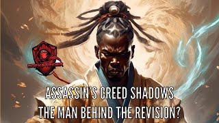 Assassin's Creed Shadows- The Man Behind The Revision???