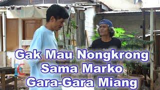 Gak Mau Nongkrong Sama Marko Gara-Gara Miang