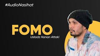 Ustadz Hanan Attaki - FOMO