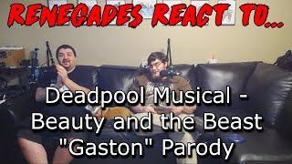 Renegades React to... Deadpool Musical - Beauty and the Beast "Gaston" Parody