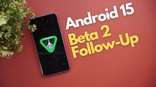 Android 15 Beta 2 -16 More Features (Follow-Up)