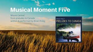 Musical Moment Five - Mount Carmel by Brian Finley