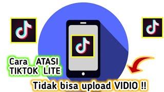 CARA MENGATASI TIKTOK LITE TIDAK BISA UPLOAD VIDIO