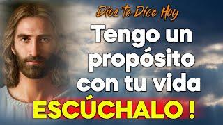 DIOS TE DICE HOY: Tengo un propósito con tu vida  