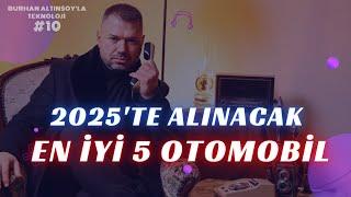 2025'te Alınacak 5 Otomobil | Burhan Altınsoy'la Teknoloji 10. Bölüm