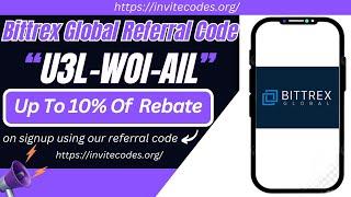 Bittrex Global Referral Code [U3L-WOI-AIL] - Enjoy a fee rebate of up to 10%.