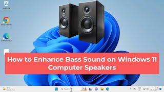 How to Enhance Bass Sound on Windows 11 Computer Speakers