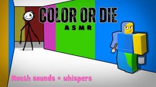 | roblox asmr | COLOR OR DIE + mouth sounds and whispers ️