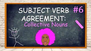 SUBJECT VERB AGREEMENT #6: COLLECTIVE NOUNS| Making Subjects and Verbs Agree