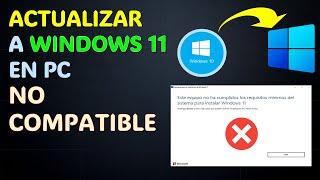 ️ACTUALIZAR a WINDOWS 11 en PC NO COMPATIBLE  Procesador no COMPATIBLES y PC sin TPM 