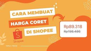 Cara Membuat Harga Coret di Shopee dengan Menggunakan HP Terbaru 2023