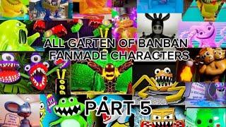 ALL GARTEN OF BANBAN  FANMADE CHARACTERS PART 5