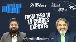 From Zero to 14 crores Exports | Being Exporter | Bhagirath Goswami